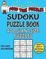 Poop Time Puzzles Sudoku Puzzle Book, 400 Giant Size Puzzles, 200 Easy and 200 Medium: One Gigantic Puzzle Per Letter Size Page 154254503X Book Cover