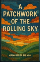 A Patchwork of the Rolling Sky B0FDRVY2C8 Book Cover
