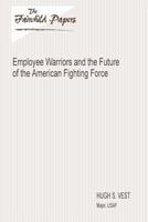 Employee Warriors and the Future of the American Fighting Force: Fairchild Paper 1479364479 Book Cover