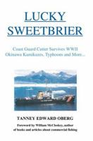 Lucky Sweetbrier: Coast Guard Cutter Survives WWII Okinawa Kamikazes, Typhoons and more... 0595355021 Book Cover