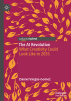 The AI Revolution: What Creativity Could Look Like in 2035 303201171X Book Cover
