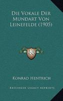 Die Vokale Der Mundart Von Leinefelde (1905) 1168315700 Book Cover