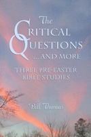 The Critical Questions...and More 0788025244 Book Cover
