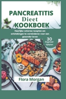 PANCREATITIS DIEET KOOKBOEK: Heerlijke vetarme recepten om ontstekingen te verminderen voor een gezonder leven (Dutch Edition) B0DWK98LX6 Book Cover