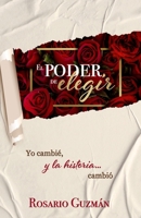 El poder de elegir: Yo cambié, y la historia… cambió B0BW2RKDH6 Book Cover