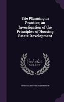 Site Planning in Practice; an Investigation of the Principles of Housing Estate Development 1355322081 Book Cover