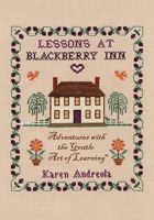 Lessons at Blackberry Inn: Adventures with the Gentle Art of Learning 1889209058 Book Cover
