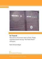 In Transit. Narratives of German Jews in Exile, Flight, and Internment During "The Dark Years" of France 3865963846 Book Cover