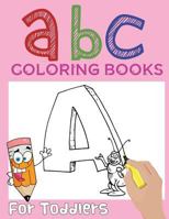 ABC Coloring Books for Toddlers: with Alphabet Letter Number and shape tracing book for preschoolers 1791929141 Book Cover