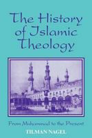 The History of Islamic Theology: From Muhammad to the Present (Princeton Series on the Middle East) 1558762035 Book Cover