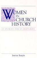 Women in Church History: 20 Stories for 20 Centuries 0867160969 Book Cover