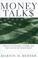 Money Talks: Speech, Economic Power, and the Values of Democracy 0814775381 Book Cover