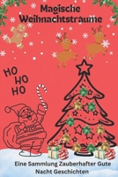 Magische Weihnachtsträume: Eine Sammlung Zauberhafter Gute Nacht Geschichten (German Edition) B0CK3RN7K8 Book Cover