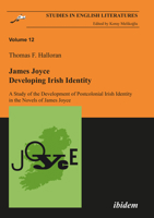 James Joyce: Developing Irish Identity: A Study of the Development of Postcolonial Irish Identity in the Novels of James Joyce 3898215717 Book Cover