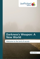 Darkness's Weapon: A New World: Welcome to the land of secrets 6137395103 Book Cover