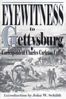Eyewitness to Gettysburg: The Story of Gettysburg As Told by the Leading Correspondent of His Day (G K Hall Large Print American History Series) 1572490659 Book Cover