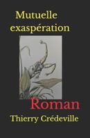 Mutuelle Exasp�ration: Roman 179512640X Book Cover
