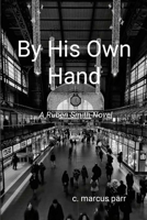 By His Own Hand: The Eye of Providence Series 1300934425 Book Cover