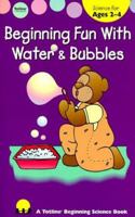 Beginning Fun With Water & Bubbles (Beginning Fun With Science Ser) 1570291519 Book Cover