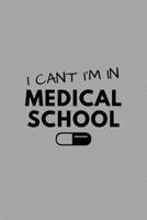 I Can't I'm In Medical School: Funny Future Doctor Journal Composition Notebook For Him Her (6 x 9) 120 Blank Lined Pages 1692625438 Book Cover