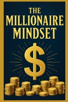The Millionaire Mindset: Transform Every Dollar into a Long-Term Asset B0F7DVCDJD Book Cover