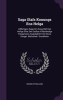 Saga Olafs Konungs Ens Helga: Udförligere Saga Om Kong Olaf Den Hellige Efter Det Oeldste Füldständige Pergaments Haandskrift I Det Store Kongel. Bibliothek I Stockholm... 1276627378 Book Cover