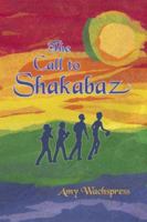 The Call to Shakabaz 0978835026 Book Cover