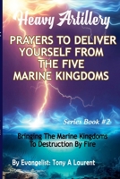 Prayers To Deliver Yourself From The Five Marine Kingdoms (Heavy Artillery) B0DT3ZN5N2 Book Cover