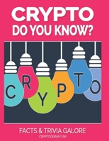 Crypto Do You Know: Facts and Trivia Galore Cryptogram Fun! B08NVLCM5L Book Cover