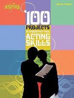 100 Projects to Strengthen Your Acting Skills 0764139495 Book Cover