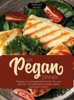 VIP Pegan Dinner: Prepare an unforgettable dinner for your partner. Unforgettable recipes, within everyone's reach 191960443X Book Cover