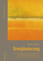Dreigliederung: Eine aktuelle, allgemeinverständliche Einführung in Rudolf Steiners Entdeckungen zu einer heilsamen Organisation der Weltgesellschaft (German Edition) 394373160X Book Cover