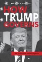 How Trump Governs: An Assessment and a Prognosis 1604979887 Book Cover