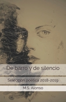 De barro y de silencio: (Selección poética 2018-2019) (Spanish Edition) B087SM5733 Book Cover