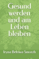 Gesund werden und am Leben bleiben: ...Komm und leg ihr die Hände auf, damit sie wieder gesund wird und am Leben bleibt (Markus 5:23) (German Edition) B0FP9ZPQY2 Book Cover