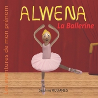 Alwena la Ballerine: Les aventures de mon prénom B09TDPT99X Book Cover