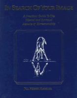 In Search of Your Image: A Practical Guide to the Mental and Spiritual Aspects of Horsemanship 0963256238 Book Cover