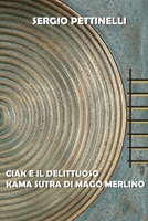 CIAK E IL DELITTUOSO KAMA SUTRA DI MAGO MERLINO B09F1J2NVF Book Cover