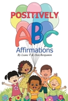 Positively ABC Affirmations B0C1HZYDPQ Book Cover