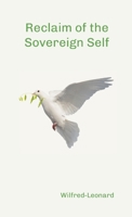 Reclaim of the Sovereign Self: Psychiatry, Society and the Moral Revolution 1326390570 Book Cover