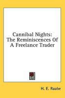 Cannibal Nights: The Reminiscences Of A Freelance Trader 1163162655 Book Cover