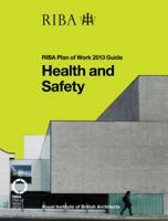 Health and Safety: Riba Plan of Work 2013 Guide 1859465889 Book Cover