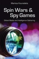 Spin Wars and Spy Games: Global Media and Intelligence Gathering 0817921958 Book Cover