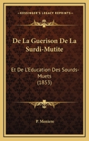 de La Gua(c)Rison de La Surdi-Mutita(c) Et de L'A(c)Ducation Des Sourds-Muets 1277645590 Book Cover