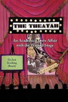 The Theatah: An Academic's Love Affair with the Wicked Stage 1449085008 Book Cover