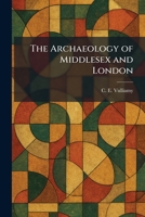 The Archaeology of Middlesex and London 1025284208 Book Cover