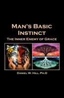 Man's Basic Instinct: The Human Resistance to Grace 1981193227 Book Cover