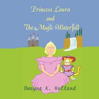 Princess Laura and the Magic Waterfall 1608607445 Book Cover