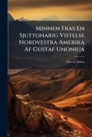 Minnen Fras En Sjuttonarig Vistelse Nordvestra Amerika Af Gustaf Unoniua 1248560337 Book Cover