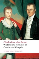 Wieland; or the Transformation & Memoirs of Carwin, the Biloquist 0199538778 Book Cover